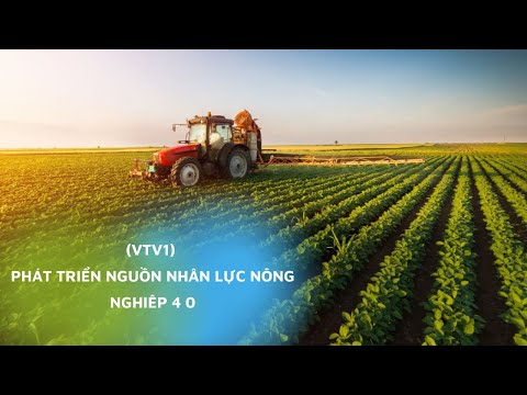 Preview image for the video "[ VTV1 ] Phát triển nguồn nhân lực Nông nghiệp 4.0".